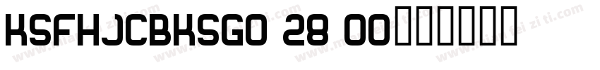 KSFHJCBKSG0 28 00字体转换